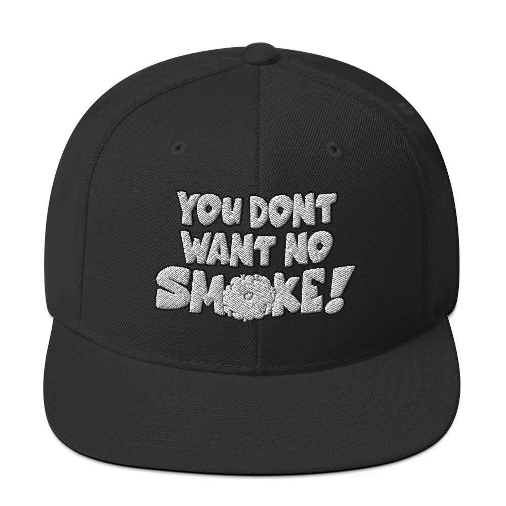 YOU DON'T WANT NO SMOKE Snapback Hat