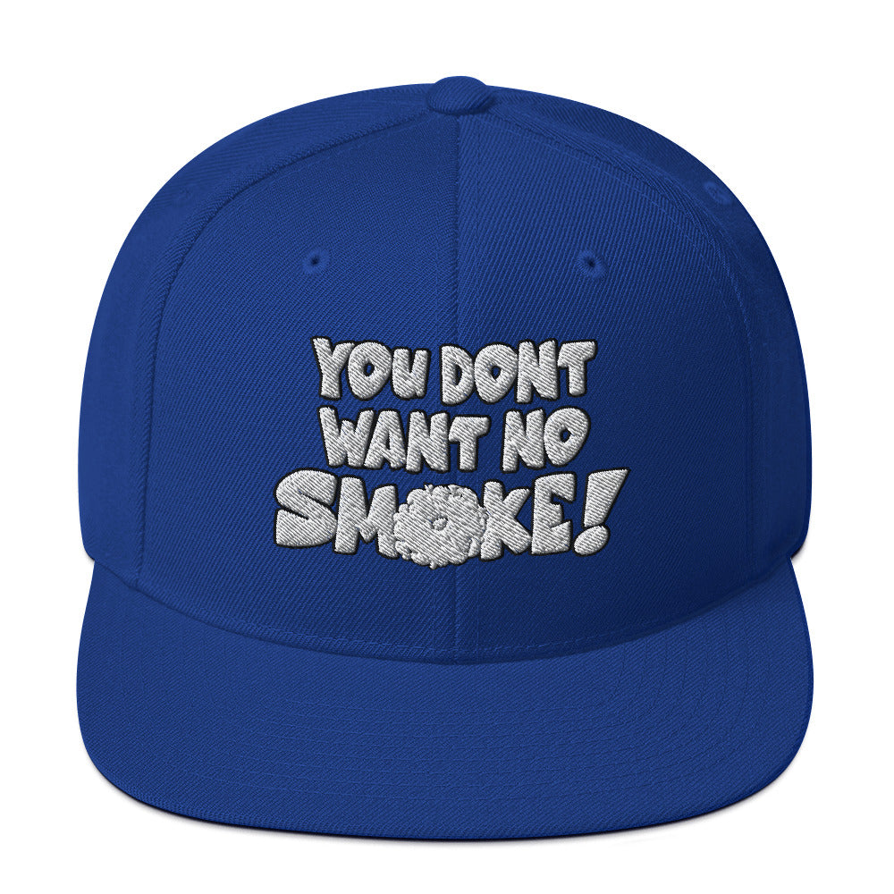 YOU DON'T WANT NO SMOKE Snapback Hat