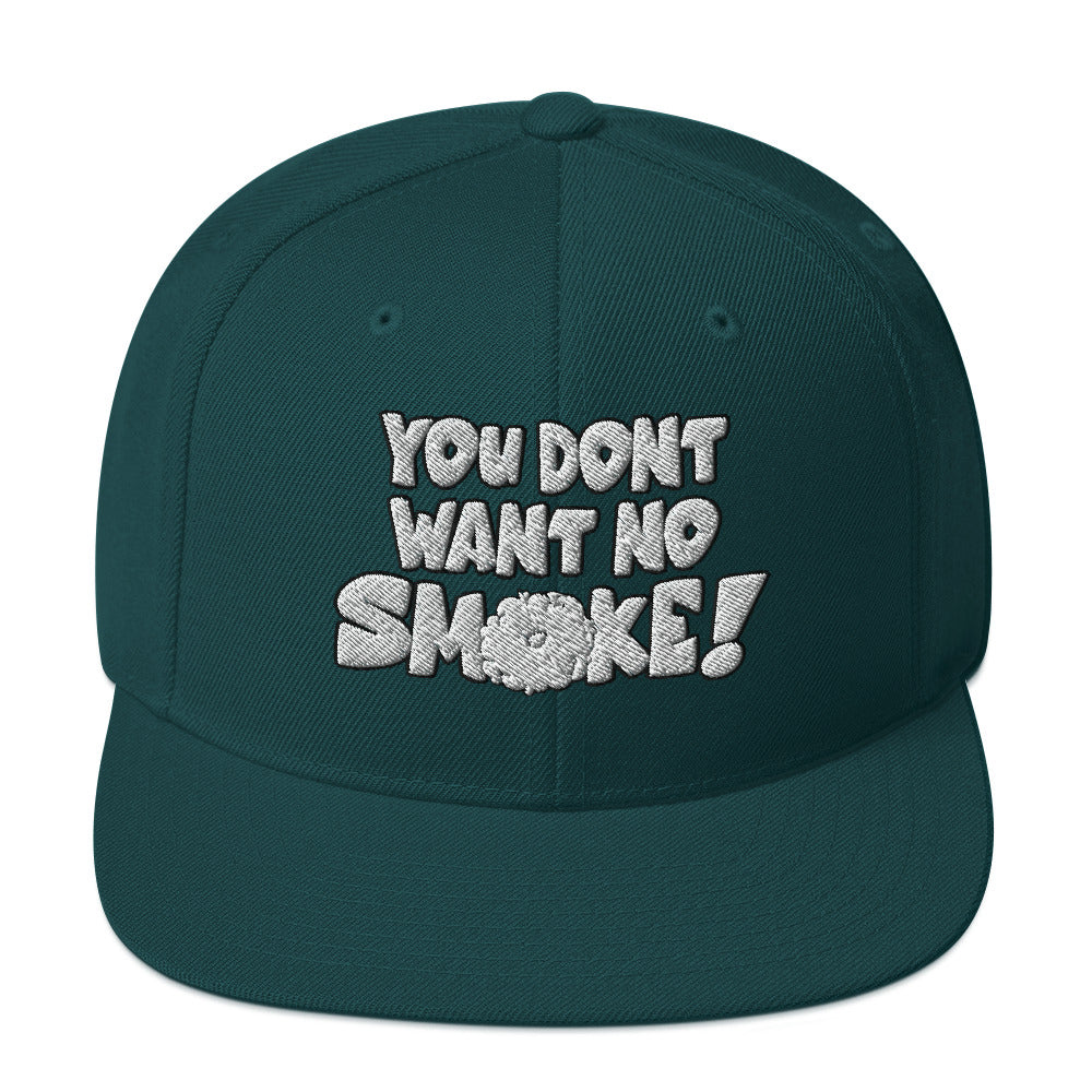 YOU DON'T WANT NO SMOKE Snapback Hat