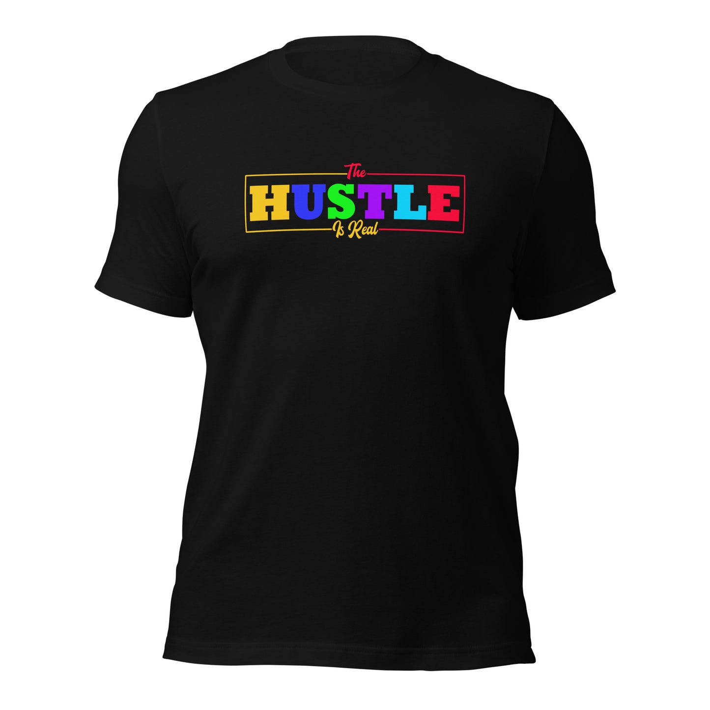 THE HUSTLE IS REAL Unisex t-shirt