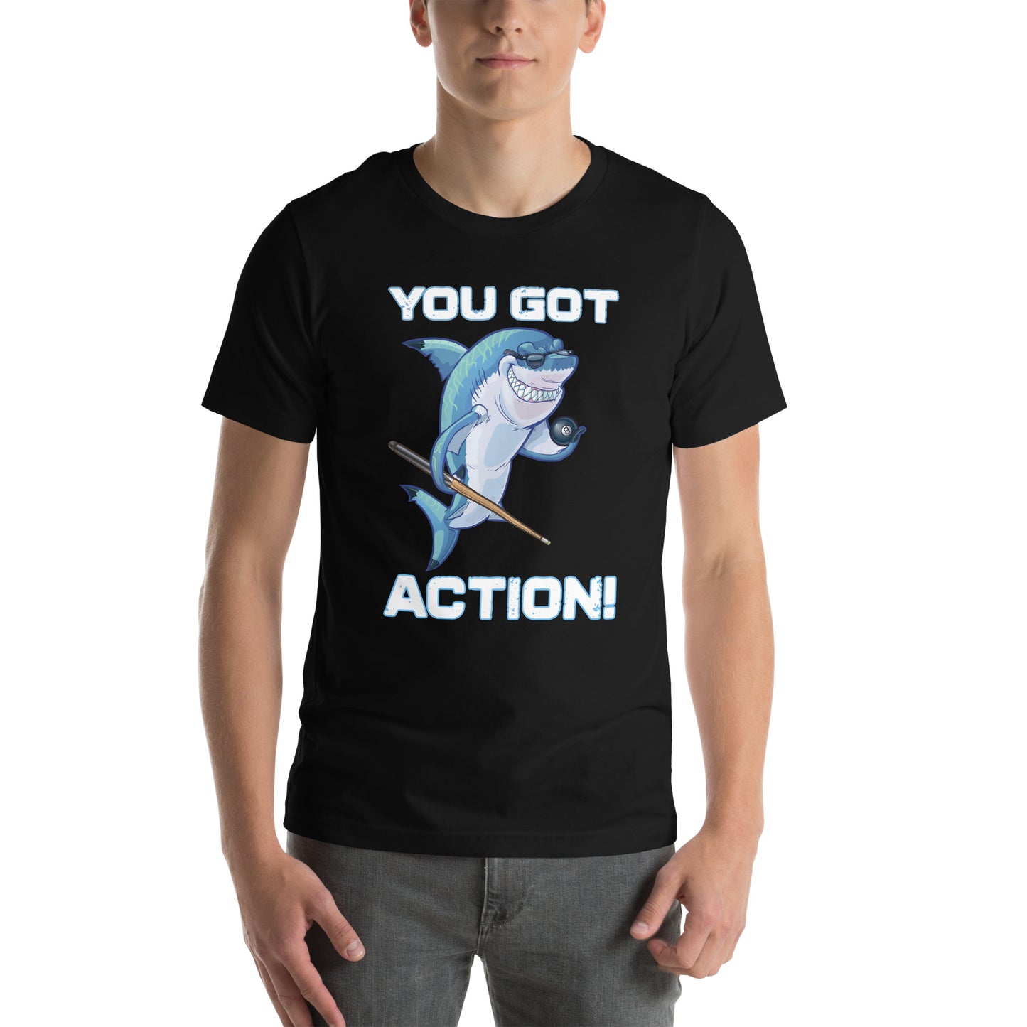 YOU GOT ACTION Unisex t-shirt