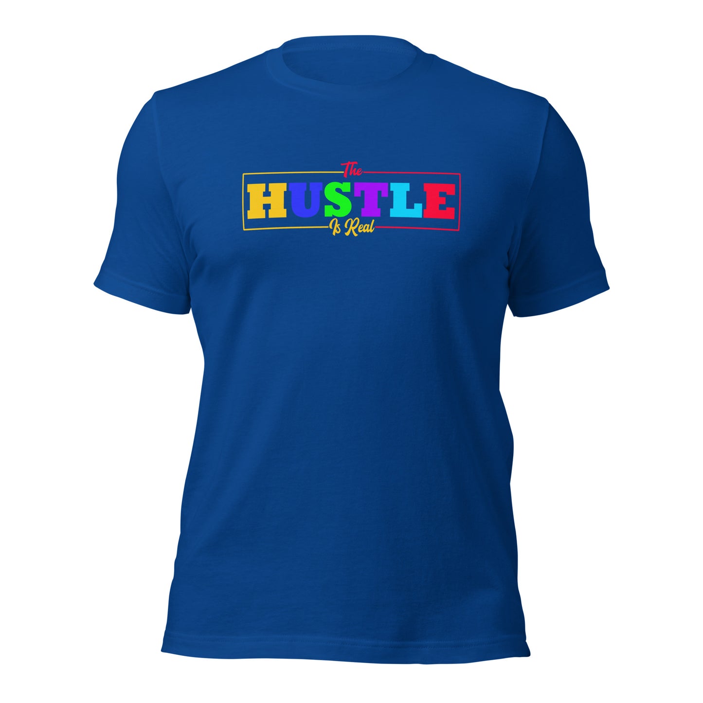 THE HUSTLE IS REAL Unisex t-shirt